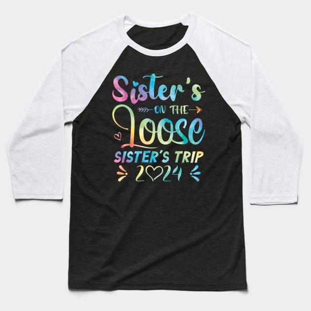 Sisters On The Loose Shirt Sisters Trip 2024 Vacation Lovers Baseball T-Shirt by Sowrav